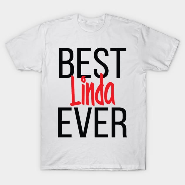 Best Linda Ever T-Shirt by ProjectX23Red